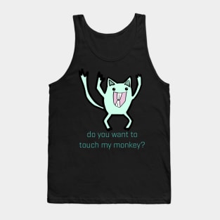 Do You Want To Touch My Monkey Tank Top